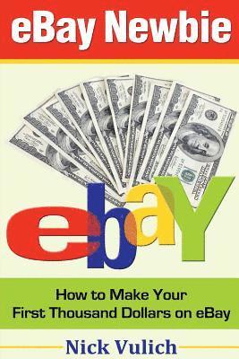 eBay Newbie: How to Make Your First Thousand Dollars on eBay 1