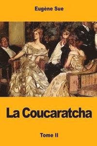 bokomslag La Coucaratcha: Tome II