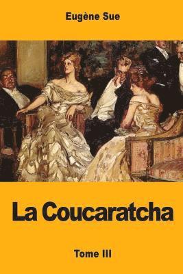 La Coucaratcha: Tome III 1