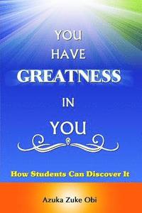 bokomslag You Have Greatness In You: How Students Can Discover It.
