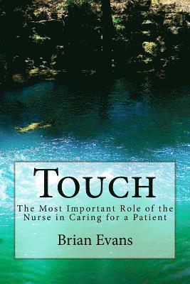 Touch: The Most Important Role of the Nurse in Caring for a Patient 1