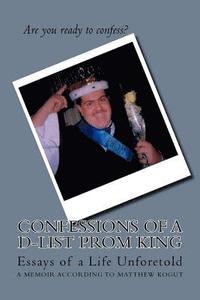 bokomslag Confessions of a D-List Prom King: Essay's of a Life Unforetold