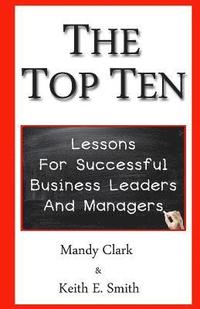 bokomslag The Top Ten: Lessons for Successful Business Leaders and Managers