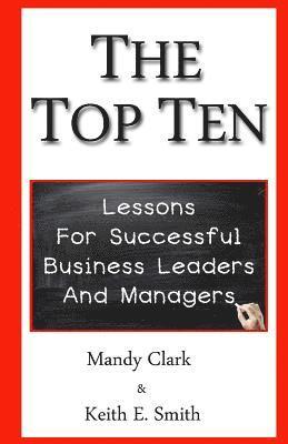 The Top Ten: Lessons for Successful Business Leaders and Managers 1