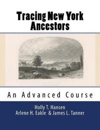 bokomslag Tracing New York Ancestors: An Advanced Course: Research Guide