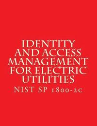 bokomslag Identity and Access Management for Electric Utilities: NIST SP 1800-2c