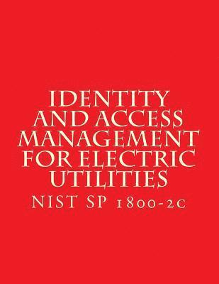 Identity and Access Management for Electric Utilities: NIST SP 1800-2c 1