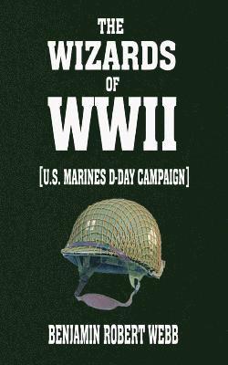 The Wizards of WWII [U.S. Marines. D-Day Campaign] 1