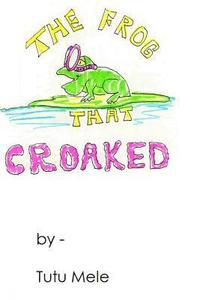 bokomslag The Frog That Croaked