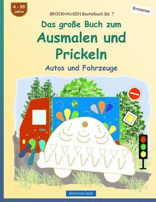 bokomslag BROCKHAUSEN Bastelbuch Bd. 7 - Das große Buch zum Ausmalen und Prickeln: Autos und Fahrzeuge