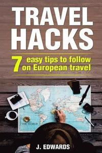 bokomslag Travel Hacks: 7 Easy Tips To Follow On European Travel