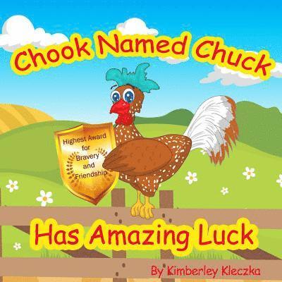 Kimberley Kleczka - Chook Named Chuck Has Amazing Luck, Häftad
