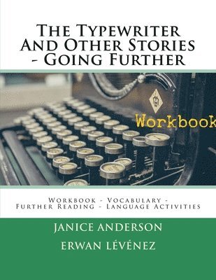 The Typewriter And Other Stories - Going Further: Workbook - Vocabulary - Further Reading - Language Activities 1