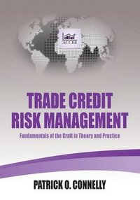 bokomslag Trade Credit Risk Management: Fundamentals of the Craft in Theory and Practice