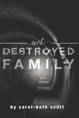 Not Destroyed Family: Surviving and Thriving after Sexual Abuse 1