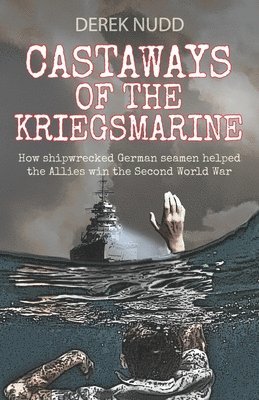Derek Nudd - Castaways of the Kriegsmarine, Häftad