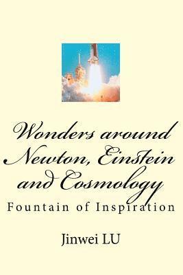 Wonders around Newton, Einstein and Cosmology: Fountain of Inspiration 1