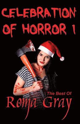 Celebration of Horror - Book 1: The Best of Roma Gray 1