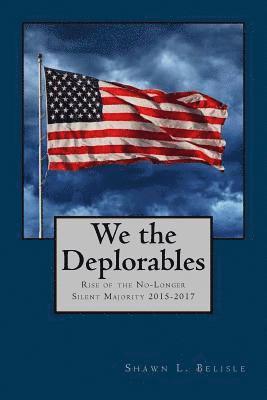 We the Deplorables: Rise of the No-Longer-Silent Majority - 2015-2017 1