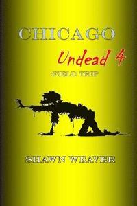 bokomslag Chicago Undead 4: Field Trip