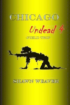 Chicago Undead 4: Field Trip 1