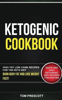 bokomslag Ketogenic Cookbook: 2 in 1: Quick and Easy Ketogenic Diet Recipes for Fasting: High Fat Low Carb Recipes for the Keto Diet: Burn Body Fat