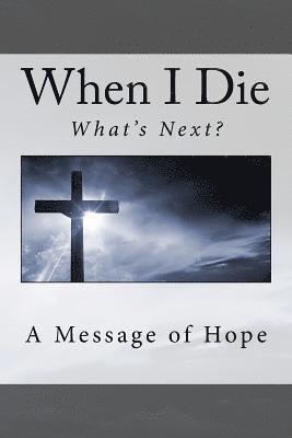 bokomslag When I die . . What's next?: A message of hope