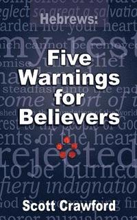 bokomslag Hebrews: 5 Warnings For Believers