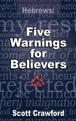 Hebrews: 5 Warnings For Believers 1