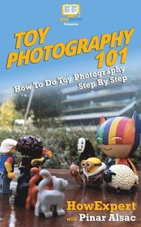 bokomslag Toy Photography 101: How To Do Toy Photography Step By Step