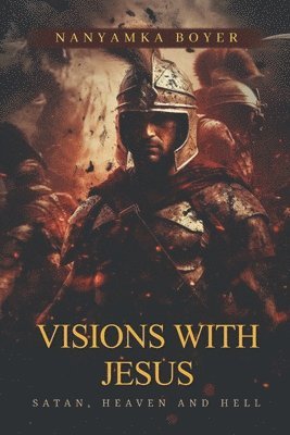 bokomslag Visions with Jesus, Satan, Heaven and Hell