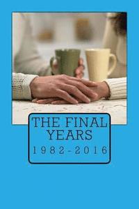 bokomslag The Final Years: 1982-2016