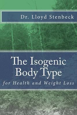 Lloyd Stenbeck - The Isogenic Body Type: for Health and Weight Loss, Häftad