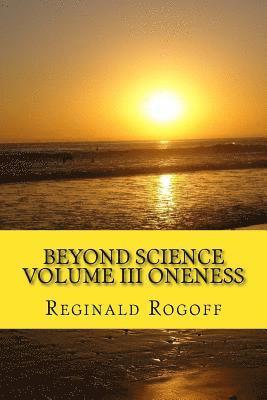 bokomslag Beyond Science Volume III Oneness