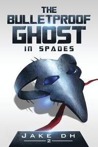 bokomslag The BulletProof Ghost: In Spades