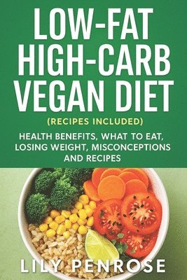 Lily Penrose - Low-Fat High-Carb Vegan Diet (Recipes Included), Häftad
