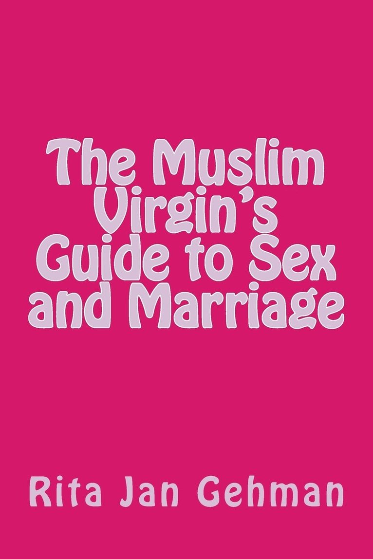 Muslim Virgin's Guide to Sex and Marriage 1