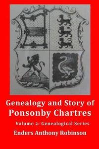 bokomslag Genealogy and Story of Ponsonby Chartres: Volume 2: Genealogical Series
