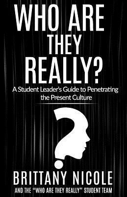Who Are They Really Student Team, Brittany Nicole - Who Are They Really?: A Student Leader's Guide to Penetrating the Present Culture, Häftad. Tillgänglighet: Lägg i varukorg
