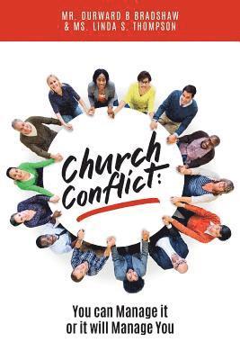 Church Conflict: You Can Manage It, or It Will Manage You 1