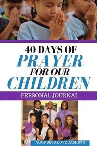 bokomslag 40 Days of Prayer for Our Children