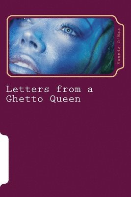 Letters from a Ghetto Queen: Poetry (or Something Like That) 1