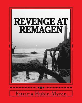 Revenge at Remagen: A WWII Adventure Based on True Eventds 1