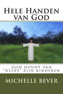 bokomslag Hele Handen Van God: God Houdt Van 'alles' Zijn Kinderen