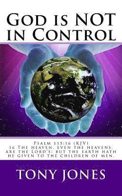 God is NOT in Control: Are We Blaming God For Our Lack of Control 1