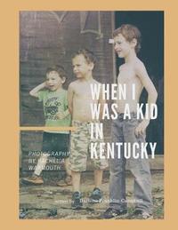 bokomslag When I was a Kid in Kentucky