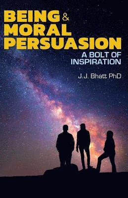 bokomslag Being & Moral Persuasion: A Bolt of Inspiration