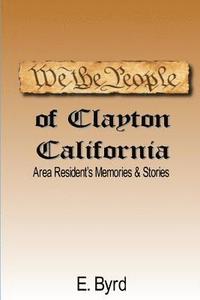 bokomslag We The People of Clayton CA: Area Resident's Memories & Stories