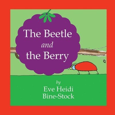 Eve Heidi Bine-Stock - Beetle and the Berry, Häftad. Tillgänglighet: Lägg i varukorg