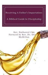 bokomslag Receiving A Father's Impartation: A Biblical Guide to Discipleship